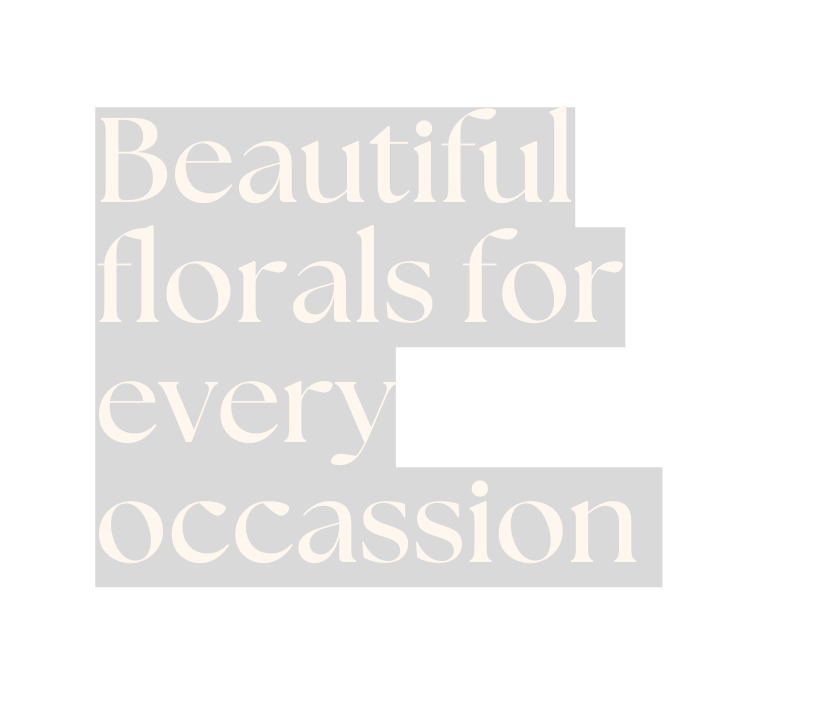 Beautiful florals for every occassion