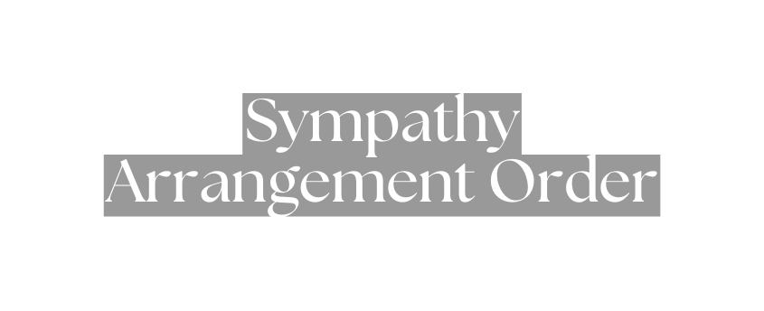 Sympathy Arrangement Order